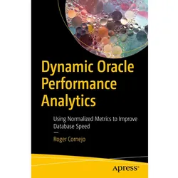 Dynamic Oracle Performance Analytics, Fachbücher von Roger Cornejo