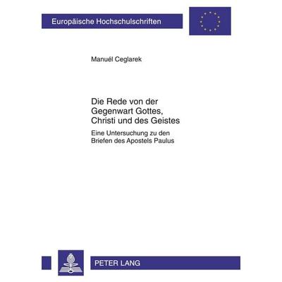 Die Rede von der Gegenwart Gottes, Christi und des Geistes, Taschenbuch von Manuél Ceglarek, Peter Lang GmbH, Internationaler Verlag der