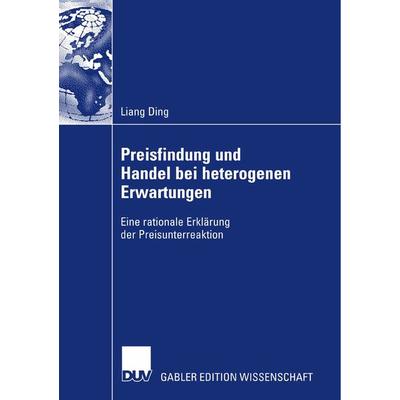 Preisfindung und Handel bei heterogenen Erwartungen, Taschenbuch von Liang Ding, Deutscher Universitätsverlag, 978-3-8350-0870-0