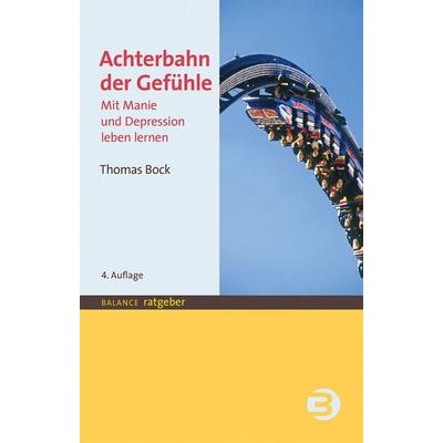 Achterbahn der Gefühle, Taschenbuch von Thomas Bock, BALANCE Buch + Medien Verlag, 978-3-86739-330-0