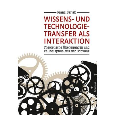 Wissens- und Technologietransfer als Interaktion, Taschenbuch von Franz Barjak, Peter Lang Group AG, International Academic Publishers,