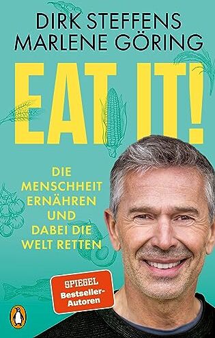 Dirk Steffens - Eat it!: Die Menschheit ernähren und dabei die Welt retten - Preis vom 11.10.2026 15:43:13 h