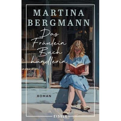 Das Fräulein Buchhändlerin, Taschenbuch von Martina Bergmann, Eisele Verlag, 978-3-96161-294-9