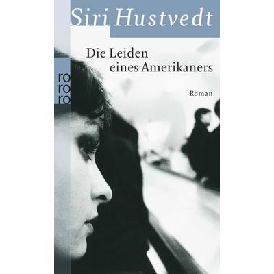 Die Leiden eines Amerikaners, Taschenbuch von Siri Hustvedt, Rowohlt Taschenbuch