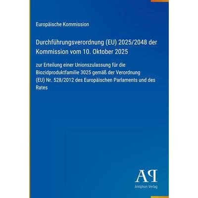Durchführungsverordnung (EU) 2025/2048 der Kommission vom 10. Oktober 2025, Gebundene Ausgabe von Europäische Kommission, Antiphon Verlag,