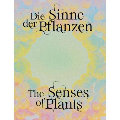 Senses of Plants / Die Sinne der Pflanzen, Taschenbuch von , Distanz Verlag, 978-3-95476-717-5