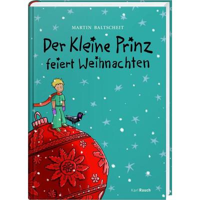 Der kleine Prinz feiert Weihnachten, Gebundene Ausgabe von Martin Baltscheit, Karl Rauch Verlag GmbH & Co. KG
