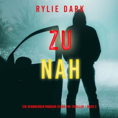 Zu nah (Ein spannender Morgan-Stark-FBI-Thriller – Buch 2) - Rylie Dark, Audio, 9798341592940