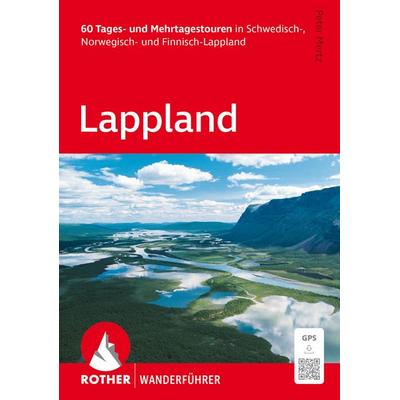 ROTHER Wanderführer Lappland. 60 Tages- und Mehrtagestouren in Schwedisch-, Norwegisch- und Finnisch-Lappland, Taschenbuch von Peter Mertz, Rother