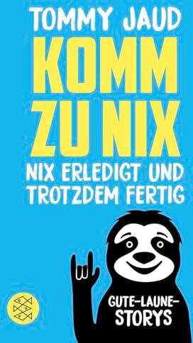 Tommy Jaud - Komm zu nix – Nix erledigt und trotzdem fertig: Gute-Laune-Storys - Preis vom 09.10.2026 07:28:09 h