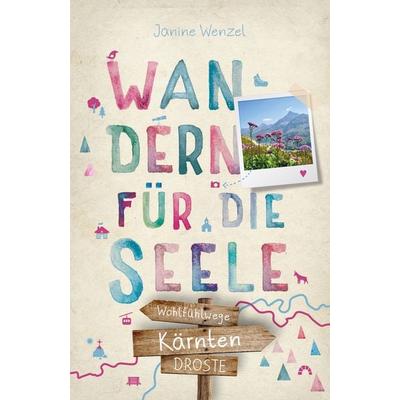 Kärnten. Wandern für die Seele, Taschenbuch von Janine Wenzel, Droste Verlag GmbH, 978-3-7700-2601-2
