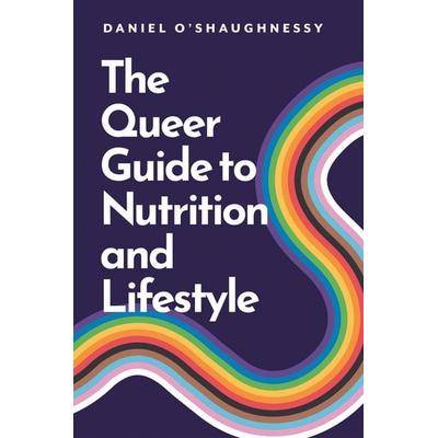 The Queer Guide to Nutrition and Lifestyle, Taschenbuch von Daniel O'Shaughnessy; John Murray, 978-1-399-83210-6