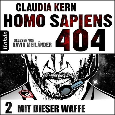 Homo Sapiens 404 Band 2: Mit dieser Waffe - Claudia Kern, Audio, 9783956620522