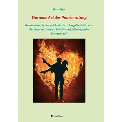 Die neue Art der Paarberatung, Taschenbuch von Reto Fink, Tredition, 978-3-347-31278-4