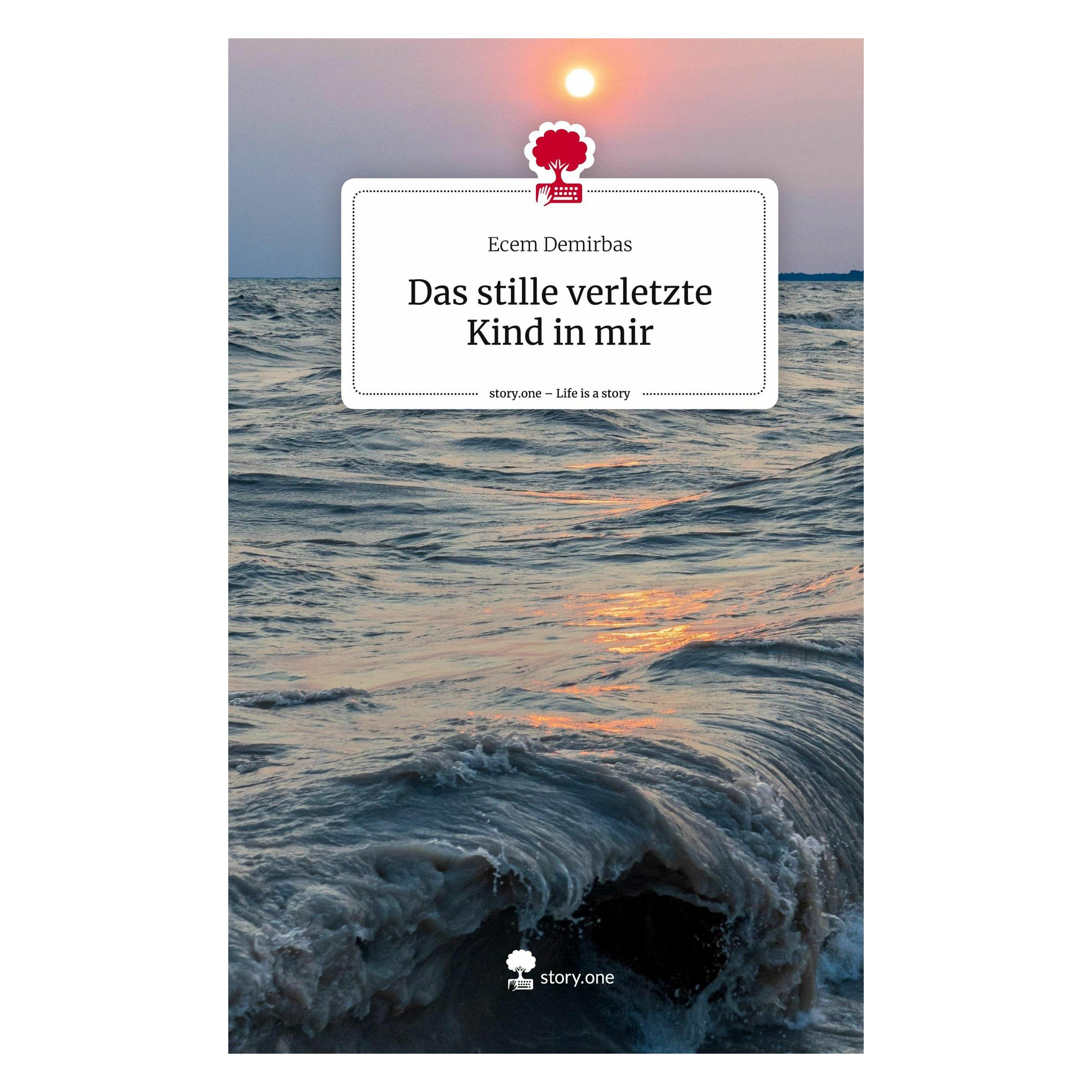 Story.one Das stille verletzte Kind in mir. Life is a Story - (Deutsch, Hardcover, Ecem Demirbas) (47983880)