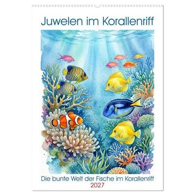 Juwelen im Korallenriff (Wandkalender 2027 DIN A2 hoch), CALVENDO Monatskalender