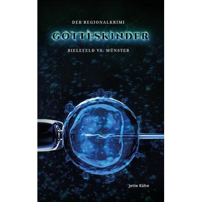 Gotteskinder: Bielefeld vs. Münster, Taschenbuch von Jette Kühn, BoD – Books on Demand, 978-3-7392-0271-6