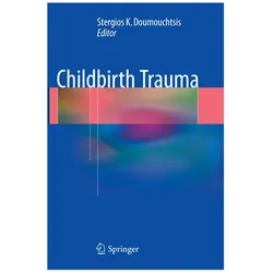 Childbirth Trauma, Fachbücher von Stergios K Doumouchtsis, Stergios, K Doumouchtsis