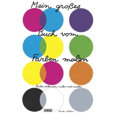 Mein großes Buch vom Farben malen, Taschenbuch von Pascale Estellon, DuMont Buchverlag, 978-3-8321-9380-5