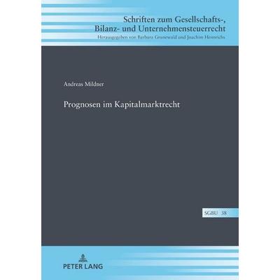 Prognosen im Kapitalmarktrecht, Gebundene Ausgabe von Andreas Michael Mildner, Peter Lang GmbH, Internationaler Verlag der Wissenschaften,
