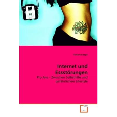 Bagli, S: Internet und Essstörungen, Taschenbuch von Stefanie Bagli, VDM, 978-3-639-28619-9
