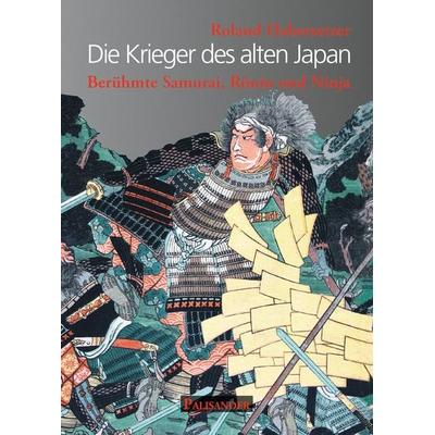 Die Krieger des alten Japan, Gebundene Ausgabe von Roland Habersetzer, Palisander Verlag - Elstner & Elstner GbR, 978-3-95784-033-2