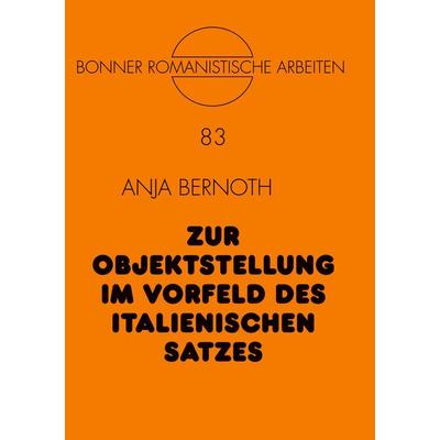 Zur Objektstellung im Vorfeld des italienischen Satzes, Taschenbuch von Anja Bernoth, Lang, Peter Frankfurt, 978-3-631-50758-2