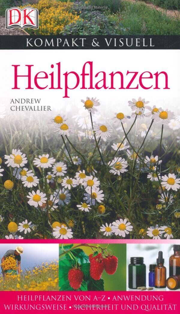 Andrew Chevallier - Heilpflanzen: Heilpflanzen von A-Z. Anwendung, Wirkungsweise. Sicherheit und Qualität (Kompakt & Visuell) - Preis vom 30.09.2026 22:30:23 h
