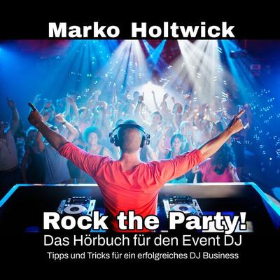 Rock The Party! - Marko Holtwick, Audio, 4067248566121