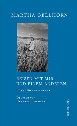 Martha Gellhorn - Reisen mit mir und einem Anderen: Fünf Höllenfahrten - Preis vom 09.10.2026 07:28:09 h