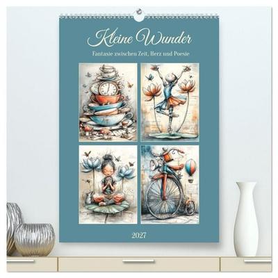 Kleine Wunder. Fantasie zwischen Zeit, Herz und Poesie (hochwertiger Premium Wandkalender 2027 DIN A2 hoch), Kunstdruck in Hochglanz
