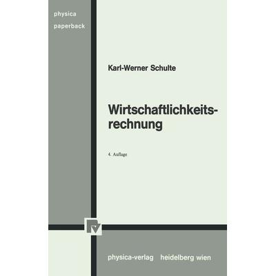 Wirtschaftlichkeitsrechnung, Taschenbuch von Karl-Werner Schulte, Physica, 978-3-7908-0342-6