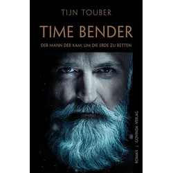 Time Bender - Der Mann der kam, um die Erde zu retten (Buch) - Tijn Touber - Gov...