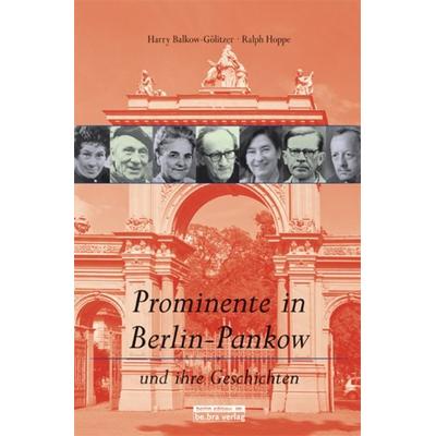 Prominente in Berlin-Pankow und ihre Geschichten, Paperback von Ralph Hoppe,Harry Balkow-Gölitzer, Bebra verlag, 978-3-8148-0202-2