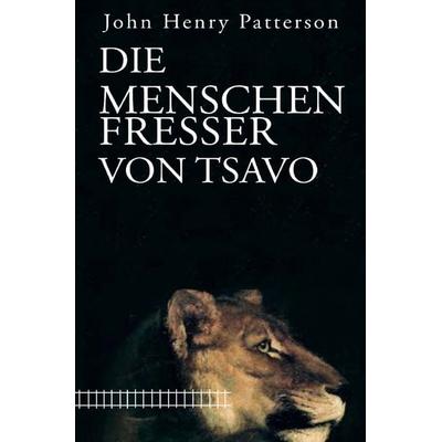 Die Menschenfresser von Tsavo, Taschenbuch von John Henry Patterson, Epubli, 978-3-8190-3356-8