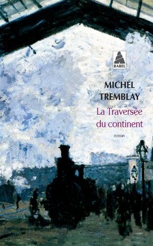 Michel Tremblay - La diaspora des Desrosiers. Vol. 1. La traversée du continent - Preis vom 10.10.2026 11:48:34 h