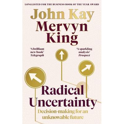 Radical Uncertainty, Taschenbuch von Mervyn King,John Kay, Little, Brown Books for Young Readers, 978-0-349-14399-6