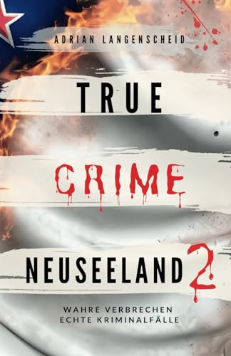 Adrian Langenscheid - True Crime Neuseeland 2: Wahre Verbrechen – Echte Kriminalfälle (True Crime International, Band 15) - Preis vom 30.09.2026 22:30:23 h