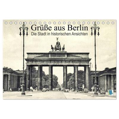 Grüße aus Berlin – Die Stadt in historischen Ansichten (Tischkalender 2027 DIN A5 quer), CALVENDO Monatskalender