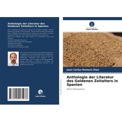 Anthologie der Literatur des Goldenen Zeitalters in Spanien, Taschenbuch von Juan Carlos Romero Díaz, Verlag Unser Wissen, 978-620-4-16193-8