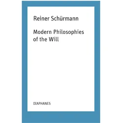 Modern Philosophies of the Will, Fachbücher von Reiner Schürmann