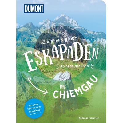 52 kleine & große Eskapaden im Chiemgau, Taschenbuch von Andreas Friedrich, MairDuMont, 978-3-7701-8095-0