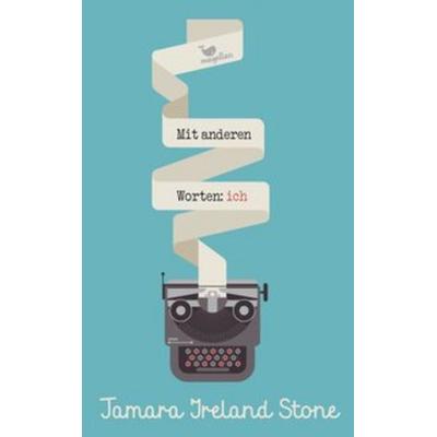 Mit anderen Worten: ich, Gebundene Ausgabe von Tamara Ireland Stone, Magellan