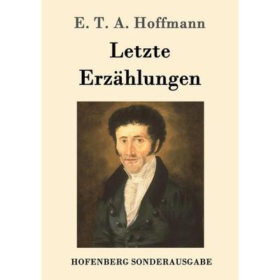 Letzte Erzählungen, Taschenbuch von E.T.A. Hoffmann, Hofenberg, 978-3-86199-741-2
