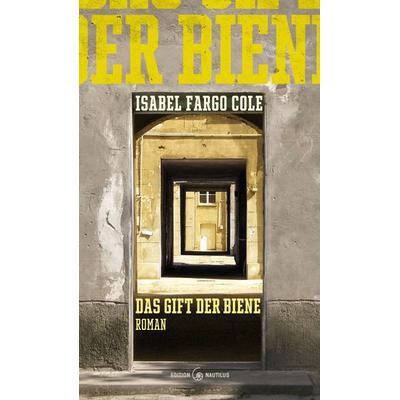 Das Gift der Biene, Gebundene Ausgabe von Isabel Fargo Cole, Edition Nautilus GmbH