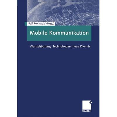 Mobile Kommunikation, Taschenbuch von Ralf Reichwald, Betriebswirtschaftlicher Verlag Gabler, 978-3-409-11865-1