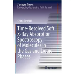 Time-Resolved Soft X-Ray Absorption Spectroscopy of Molecules in the Gas and Liquid Phases, Fachbücher von Cédric Schmidt