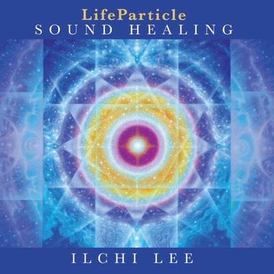 LIFEPARTICLE SOUND HEALING D - Ilchi Lee, CD, 9781935127512