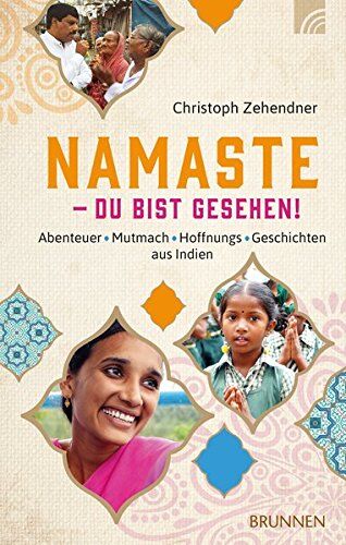 Christoph Zehendner - NAMASTE - Du bist gesehen!: Abenteuer*Mutmach*Hoffnungs-Geschichten aus Indien - Preis vom 14.10.2026 23:07:16 h