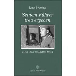 Seinem Fhrer treu ergeben, Fachbücher von Lenz Prütting